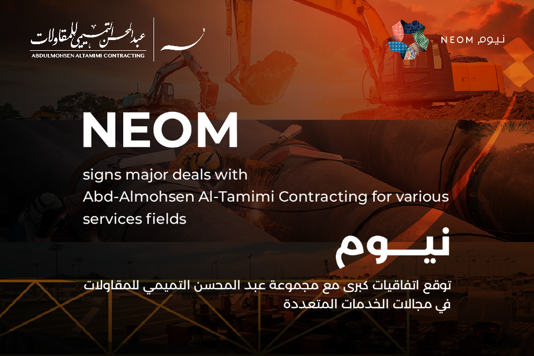 NEOM signs major deals with Abdul Mohsen Al Tamimi Contracting for various services fields