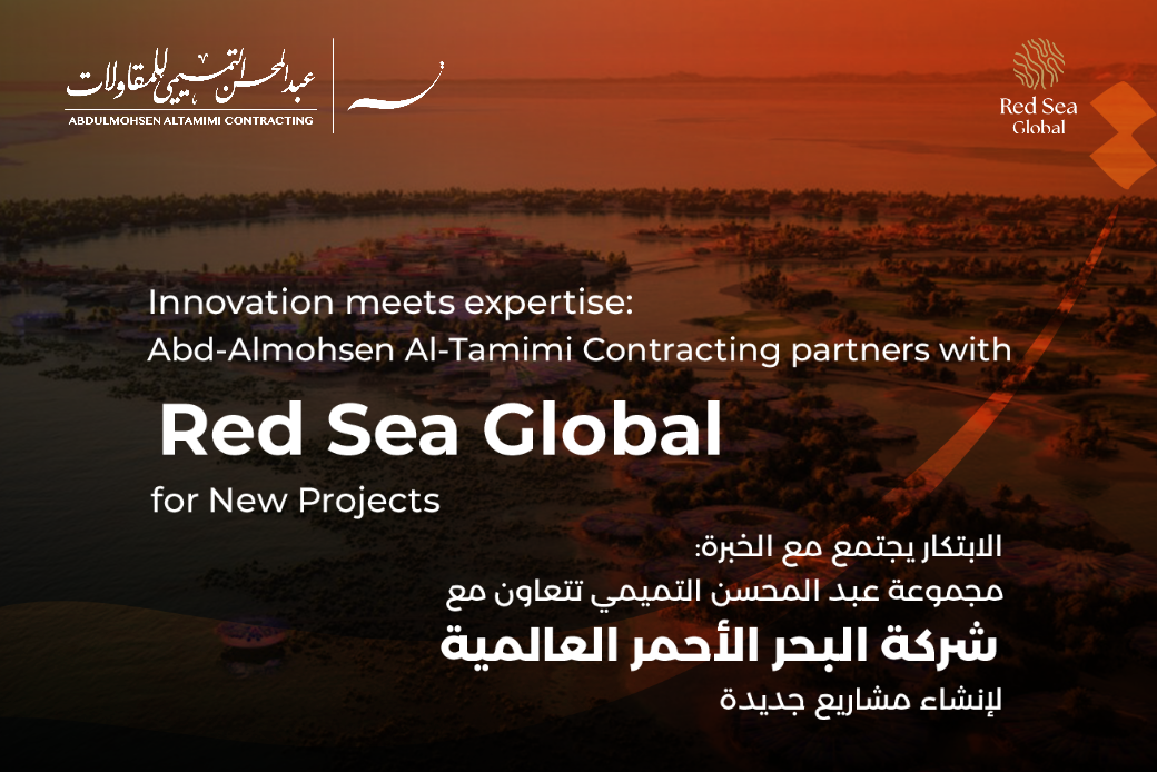 Innovation Meets Expertise: Abdul Mohsen Al Tamimi Contracting Partners with Red Sea Global for New Projects